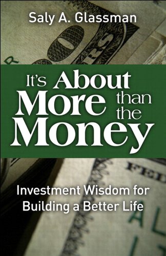 Amazon Com It S About More Than The Money Investment Wisdom For Building A Better Life Ebook Glassman Saly A Kindle Store