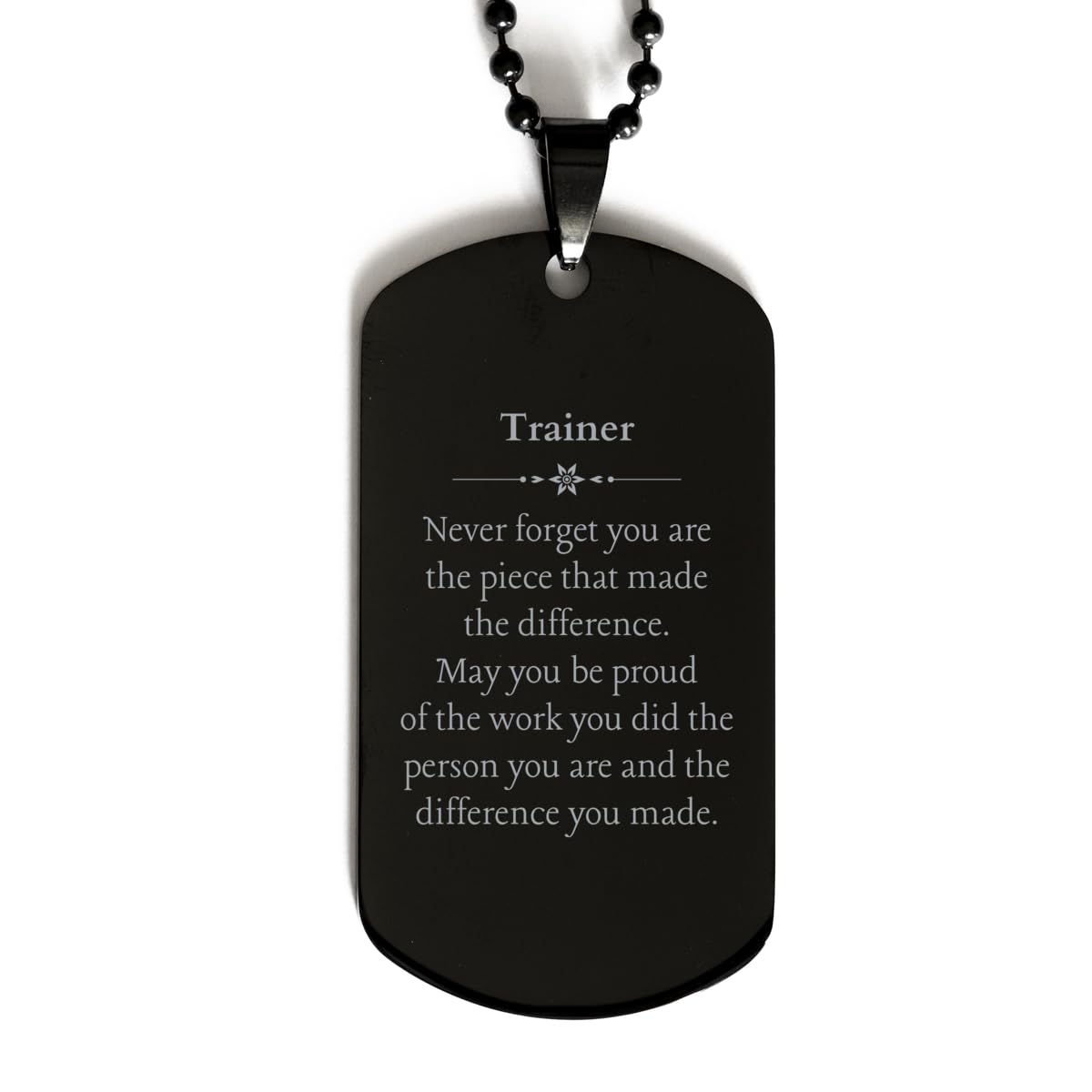 Trainer Engraved Black Dog Tag - Inspirational Gifts for Veterans Day, Graduation, Birthday - Never forget your impact as a Trainer and the difference you made in their lives