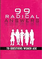 99 Radical Answers to Questions Women Ask 1605872717 Book Cover
