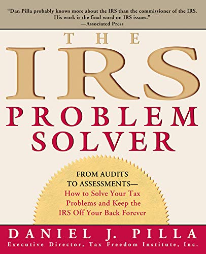 The IRS Problem Solver: From Audits to Assessments--How to Solve Your Tax Problems and Keep the IRS Off Your Back Forever