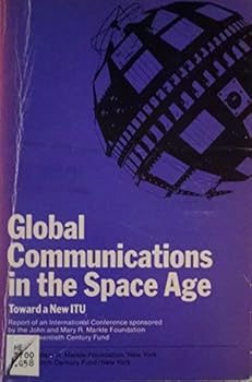 Paperback Global communications in the space age: toward a new ITU Book