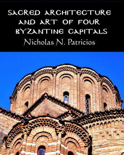 Sacred Architecture and Art of Four Byzantine Capitals - image 1