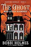 The Ghost Who Loved Diamonds (Haunting Danielle)