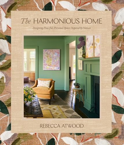 The Harmonious Home: Designing Peaceful, Personal Spaces Inspired by Nature (English Edition)