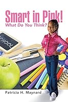 Smart in Pink!: What Do You Think? 1491755741 Book Cover