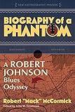 Biography of a Phantom: A Robert Johnson Blues Odyssey