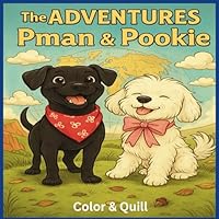 The Adventures of Pman & Pookie: Follow This Adorable Doggie Duo Through Mischievous Adventures of All Types. Beautiful Dog Illustrations. For Ages 4-8. B0F4HFR7BS Book Cover
