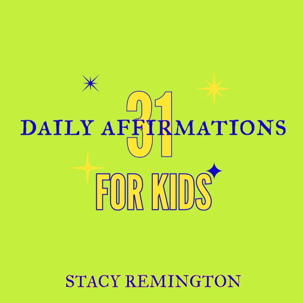 31 Daily Affirmations For Kids: Start your child's day with positivity & self-love
