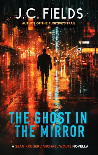The Ghost in the Mirror: A Sean Kruger / Michael Wolfe prequel novella (The Sean Kruger Series)