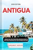 ANTIGUA TRAVEL GUIDE 2026: INSIDER TIPS, TOP ATTRACTIONS, BEACHES, WHERE TO STAY, AND ITINERARIES FOR YOUR CARIBBEAN GETAWAY