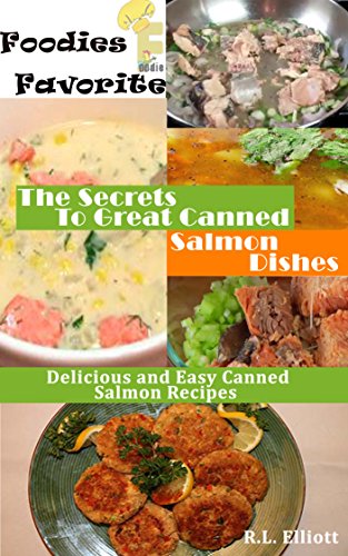 Télécharger The Secrets To Great Canned Salmon Dishes: Delicious and Easy Canned Salmon Recipes (Foodies Favorit PDF