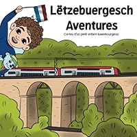 Lëtzebuergesch Aventures: Contes d'un petit enfant luxembourgeois (Lëtzebuergesch Adventures) (French Edition) B0D33482CC Book Cover
