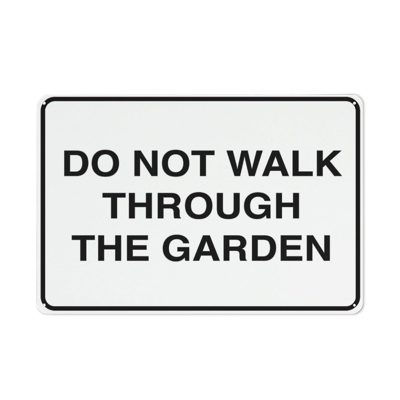 Do Not Walk Through The Garden Sign, 8x12 Inch Rust-Free Metal Aluminum for House, Door, Office, Business, Yard, Pre-Drilled Holes, Weather Resistant