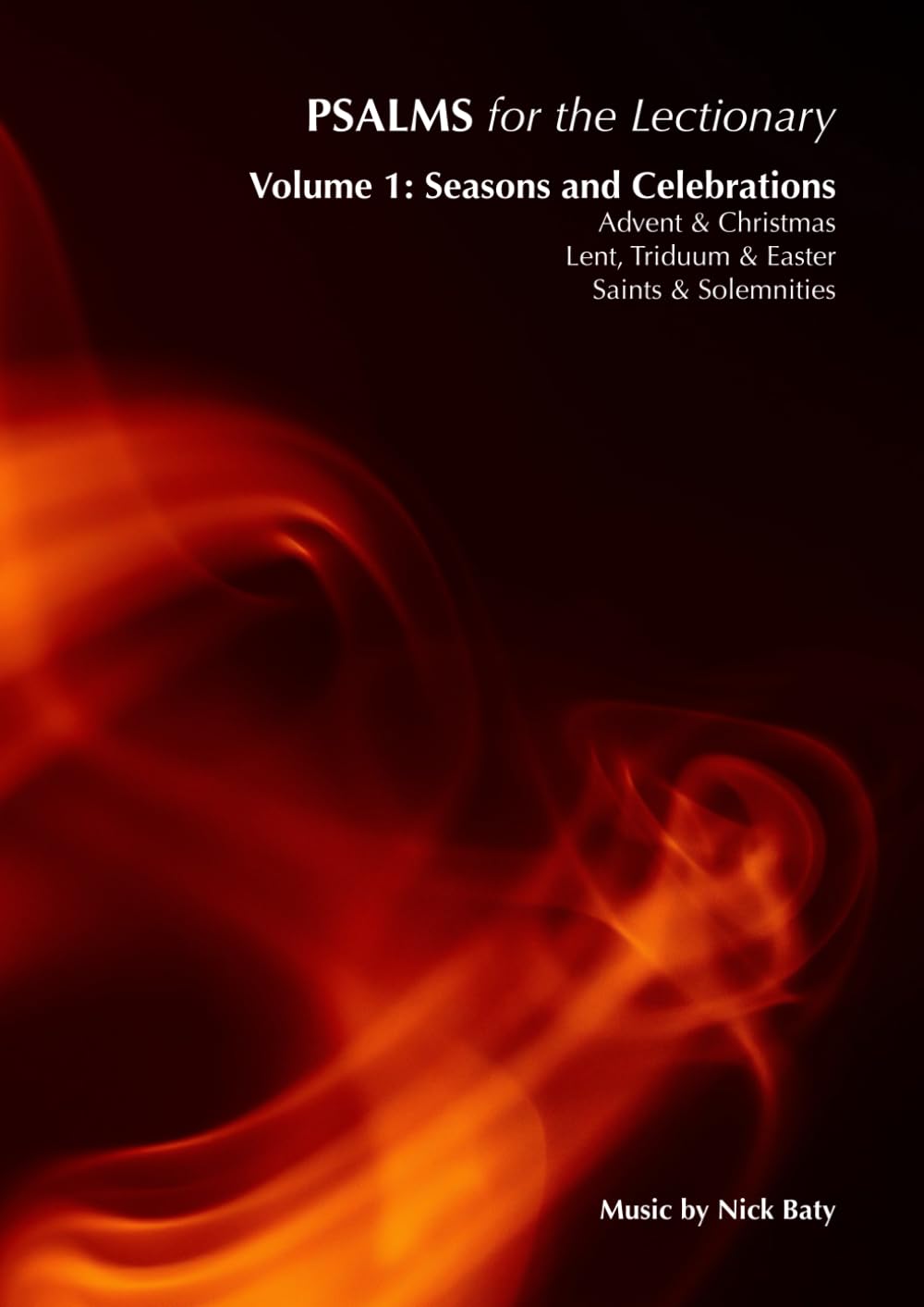 Psalms for the Lectionary: Volume 1: Seasons and Celebrations: Advent & Christmas. Lent, Triduum and Easter. Saints and Solemnities.