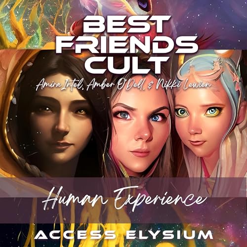 Access Elysium - Best Friends Cult - Human Experience
