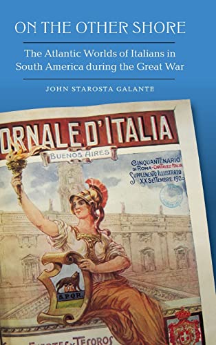 On The Other Shore: The Atlantic Worlds Of Italians In South America During The Great War #TOP26
