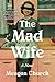 The Mad Wife: A Novel