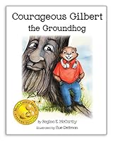 Courageous Gilbert the Groundhog 0986230413 Book Cover