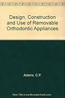 Design, Construction and Use of Removable Orthodontic Appliances 0723607133 Book Cover