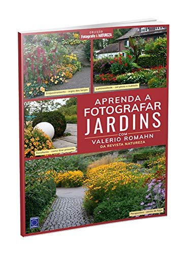 Coleção Fotografe & Natureza: Aprenda a Fotografar Jardins