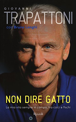 Non dire gatto. La mia vita sempre in campo, tra calci e fisch