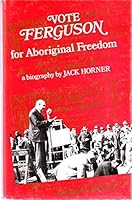 Vote Ferguson for Aboriginal freedom: A biography 0855520256 Book Cover