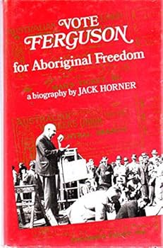 Hardcover Vote Ferguson for Aboriginal freedom: A biography Book