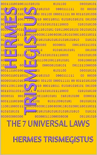HERMES TRISMEGISTUS : THE 7 UNIVERSAL LAWS (English Edition)