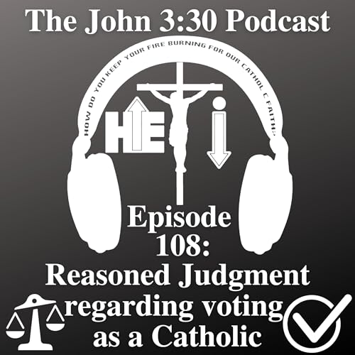 Couverture de Episode 108: Reasoned Judgement regarding voting as a Catholic