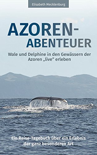 Azoren-Abenteuer: Ein Reise-Tagebuch über ein