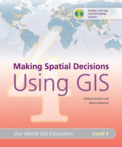 Making Spatial Decisions Using GIS, Level 4 (Our World...