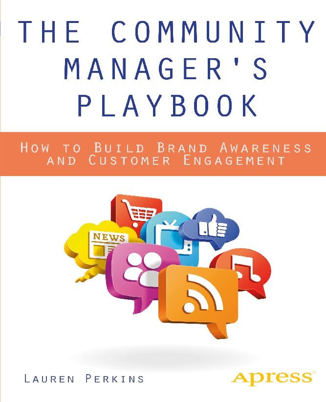 The Community Manager's Playbook: How to Build Brand Awareness and Customer Engagement