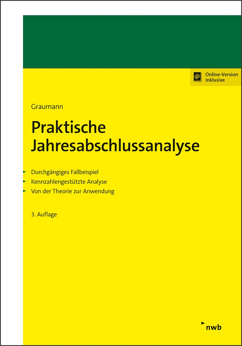 Praktische Jahresabschlussanalyse: Durchgängiges Fallbeispiel. Kennzahlengestützte Analyse. Von der Theorie zur Anwendung