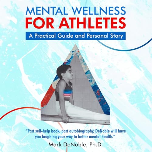 Mental Wellness for Athletes by Mark DeNoble episode artwork