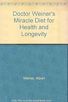 Doctor Weiner's Miracle Diet for Health and Longevity 0132171090 Book Cover