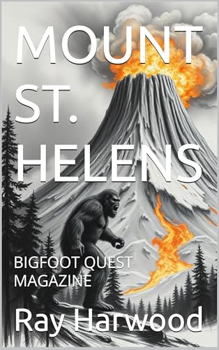MOUNT ST. HELENS: BIGFOOT QUEST MAGAZINE (English Edition) - Harwood, Ray