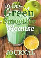 10 Day Green Smoothie Cleanse Journal 1635016622 Book Cover