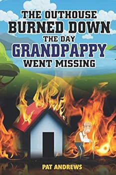 Paperback The Outhouse Burned Down The Day Grandpappy Went Missing Book
