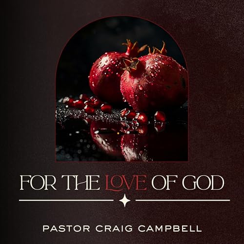 For the love of God | Pastor Craig Campbell