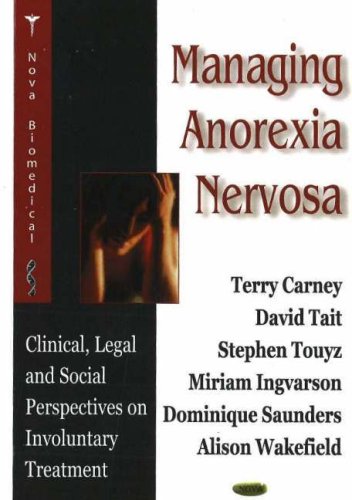 Managing Anorexia Nervosa: Clinical, Legal And Social Perspectives on Involuntary Treatment