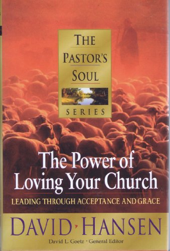 The Power of Loving Your Church: Leading Through Acceptance and Grace (PASTORS SOUL)
