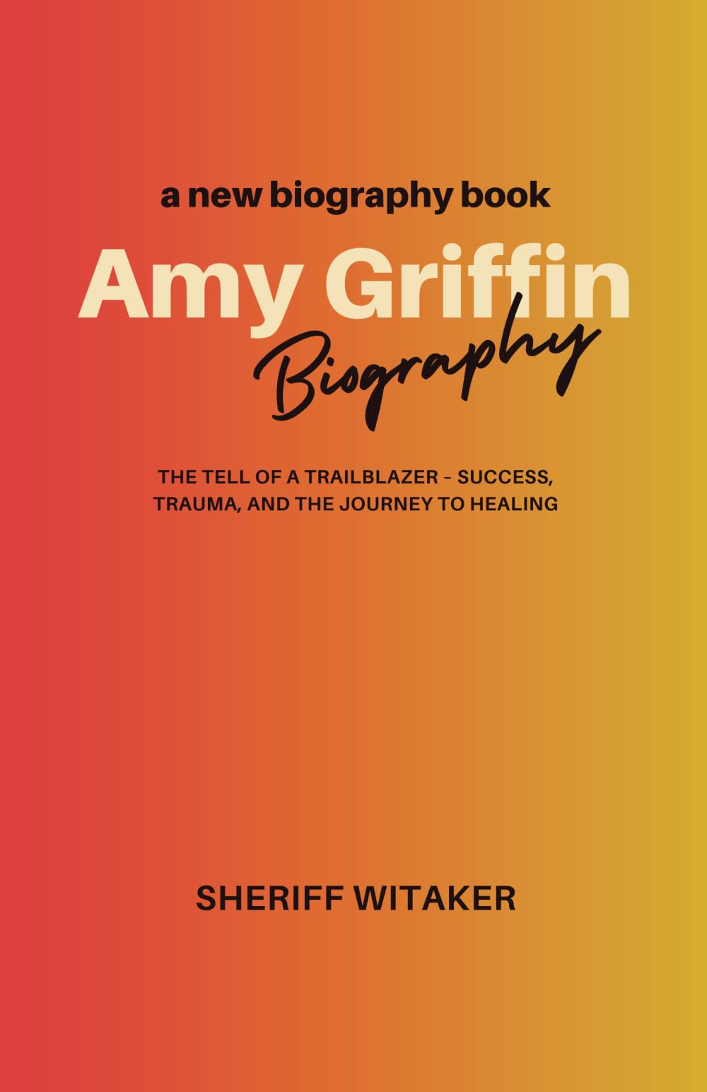 LB's Amy Griffin New Biography Book: The Tell of a Trailblazer - Success, Trauma, and the Journey to Healing