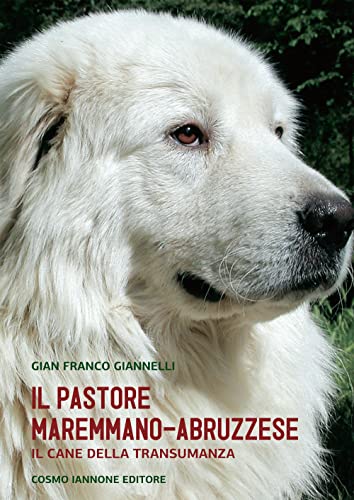  Il cane pastore maremmano/abruzzese. Il cane della transumanza