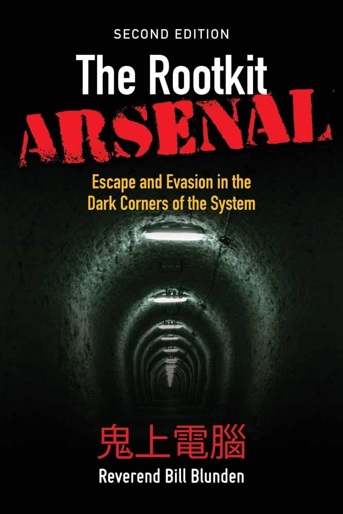 The Rootkit Arsenal: Escape and Evasion in the Dark Corners of the System: Escape and Evasion in the Dark Corners of the System cover