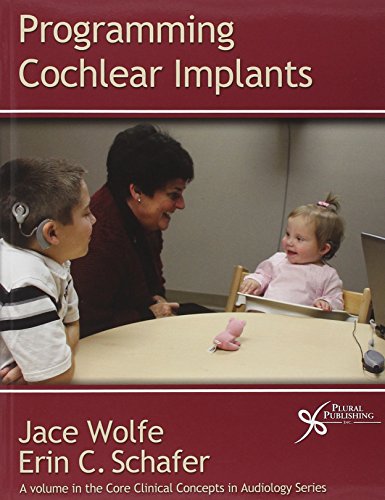Programming Cochlear Implants (Core Clincal Concepts in Audiology) (Core Clinical Concepts in Audiology)
