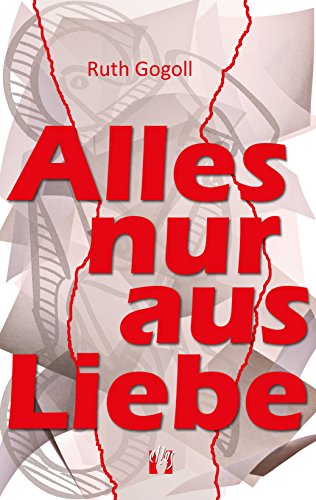 Alles nur aus Liebe (German Edition)