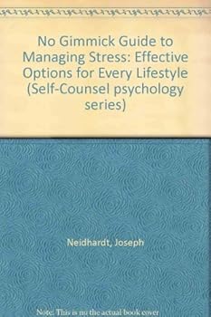 Paperback No Gimmick Guide to Managing Stress: Effective Options for Every Lifestyle (Self-Counsel Psychology Series) Book