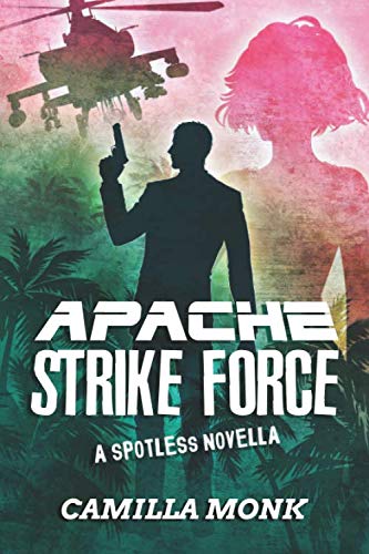 Apache Strike Force: A Spotless Novella
