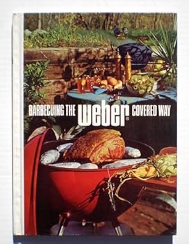 Hardcover Barbecuing the Weber Covered Way (1972-06-01) Book
