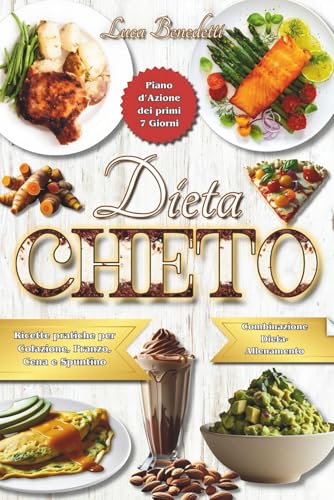 DIETA CHETOGENICA - GUIDA ESSENZIALE PER PERDERE PESO: Teoria semplice, soluzioni pratiche e ricette gustose per risultati concreti